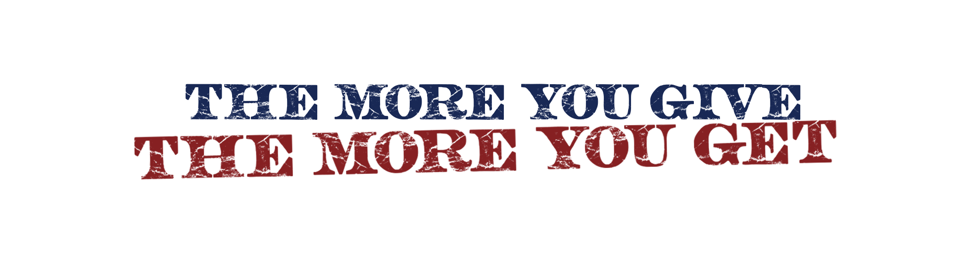The More You Give, The More You Get